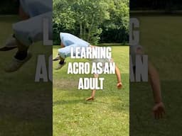 How To Learn Acrobatics As An Adult (Confidence and Skill)