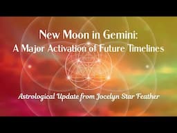 🌟 Choose Your Future Boldly! 🌟 Astrology of New Moon in Gemini- Major Activation of Future Timelines