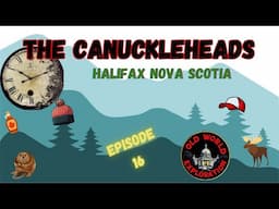 The CANUCKLEHEADS Episode 16: Halifax Nova Scotia