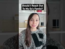 Should I Reach Out To My Ex’s Family?