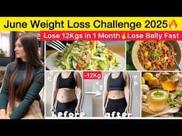 12KG JUNE WEIGHT LOSS CHALLENGE 🔥WEIGHT LOSS DIET PLAN + GUIDELINES~how to lose weight fast & belly