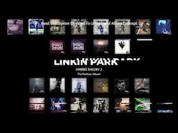Linkin Park - Hybrid Theory 2[Full Fan-made Album] (PART 2)