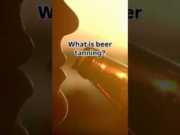 What is beer tanning?