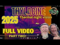Thermal Thylacine footage part 2, 2025 with Dan.