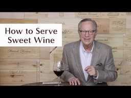 How to Serve Sweet Wine