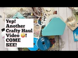 Crafty Haul from all over. COME SEE!