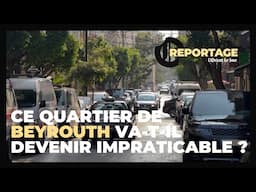 A Beyrouth, la route principale de Gemmayzé va-t-elle devenir impraticable ?