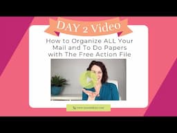 Day 2 Live Video: How to Organize ALL Your Mail and To Do Papers with The Free Action File