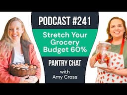 Zero Waste, Big Savings: Secrets to Stretching Your Grocery Budget up to 60% | Pantry Chat EP 241