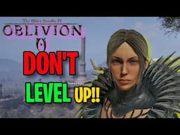 Why You Shouldn't Power Level If You Want To Really Enjoy Oblivion Remaster!