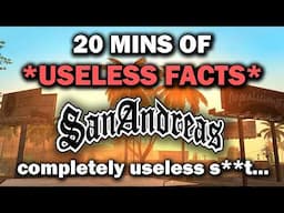 20 Minutes of Useless Information about GTA San Andreas