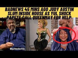 Badnews end of judyaustin as she slum inside house as pAPete call QUEENMAY 4 unimaginable YUL shock