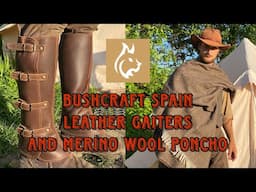 Bushcraft spain leather gaiters and merino wool poncho unboxing