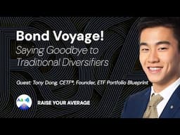Bond Voyage! Saying Goodbye to Traditional Diversifiers with Tony Dong