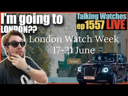 I'm going to London for London Watch Week 17-21 June! Will you be there? | ep1557