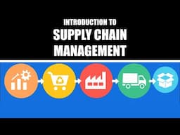 Introduction To Supply Chain Management || What Is SCM and Why Should You Care?