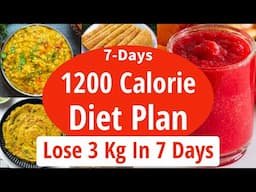 7-Day 1200 Calorie Diet Plan To Lose Weight Fast | Lose 3 Kg In 7 Days | Full Day Indian Diet Plan