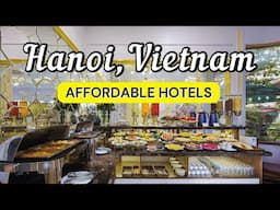 10 Best Affordable Hotels in Hanoi, Vietnam | Travel Guide 2025