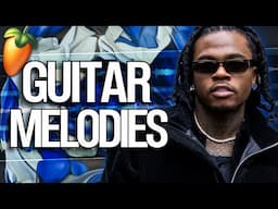 How to Make Real Guitar Melodies for Gunna | FL Studio Tutorial