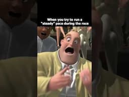 When you try to run a 'steady' pace during a race