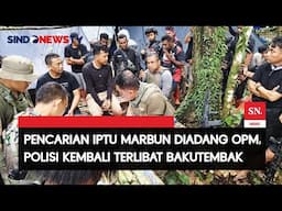 Cari Iptu Marbun, Polisi Baku Tembak dengan OPM di Pedalaman Papua Barat | Sindo Malam |30/04