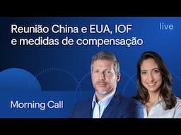 Reunião China e EUA, IOF e medidas de compensação - Morning Call - Bruno Henriques e Lorena Laudares