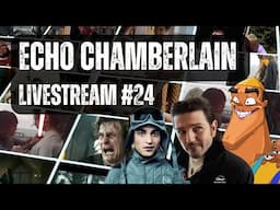 Echo Chamberlain Livestream #24