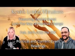 2/24/25 2PM EST Political and Current Event Readings with Lori from The Way of Positive Change
