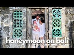 honeymoon on Bali with our 6 month old | VLOG