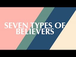 SEVEN TYPES OF BELIEVERS