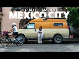 7 Days of Stealth Camping in MEXICO City