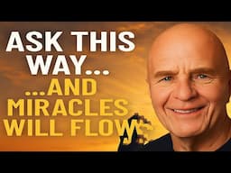 Ask the Universe This Way and Watch Miracles Happen - Wayne Dyer