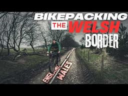 I TIRED BIKEPACKING the England Wales border