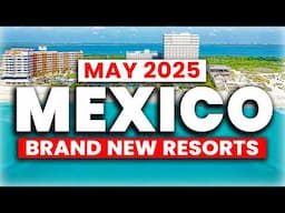 2025 | 7 Exciting NEW Resorts Set to Open in Mexico