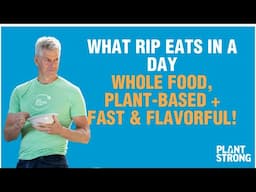 What Rip Esselstyn Eats in a Day (Whole-Food, Plant-Based + Fast & Flavorful!)