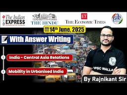 14 June 2025 Editorial discussion |  India-Central Asia Relations, Mobility in Urbanised India