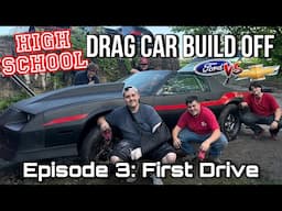 Ford vs. Chevy High School Drag Car Build Off!!! Episode 3: First Drive
