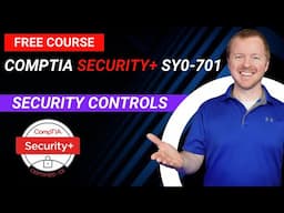 Security Controls - CompTIA Security+ SY0-701