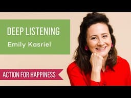 Deep Listening with Emily Kasriel