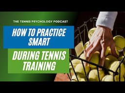 Tennis Psychology for Juniors | How to Practice Smart During Tennis Training