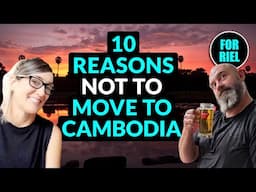 10 reasons not to move to Cambodia or retire in Cambodia! #forriel
