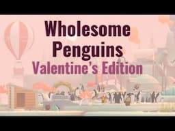 Valentine's Penguins (and an Antarctic alpaca!) | Penguin Isle Pt 4