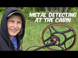 Metal Detecting at the Cabin