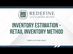 Redefine Accounting Review: Inventory Estimation - Retail Inventory Method