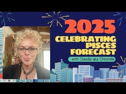 🌟 2025 Insights Pisces ✨ Sun-Moon-Rising Predictions 🌈 with Claudia aka Christelle 🌙