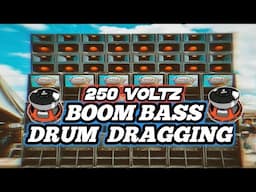 DRUM DRAGGING BOOM BASS _ 250  VOLTS  BATTLE KNOCK DOWN - BASSBOOSTED MUSIC