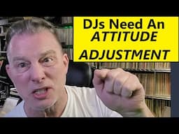 DJs Need An ATTITUDE ADJUSTMENT