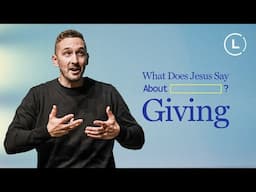 What does Jesus say about _________? | Giving | Life Center Church
