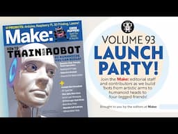 Make: Magazine Volume 93 Launch Party: Open Source Robots