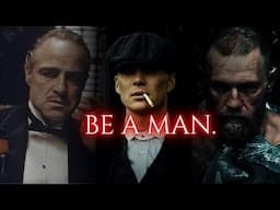 Be a Man.